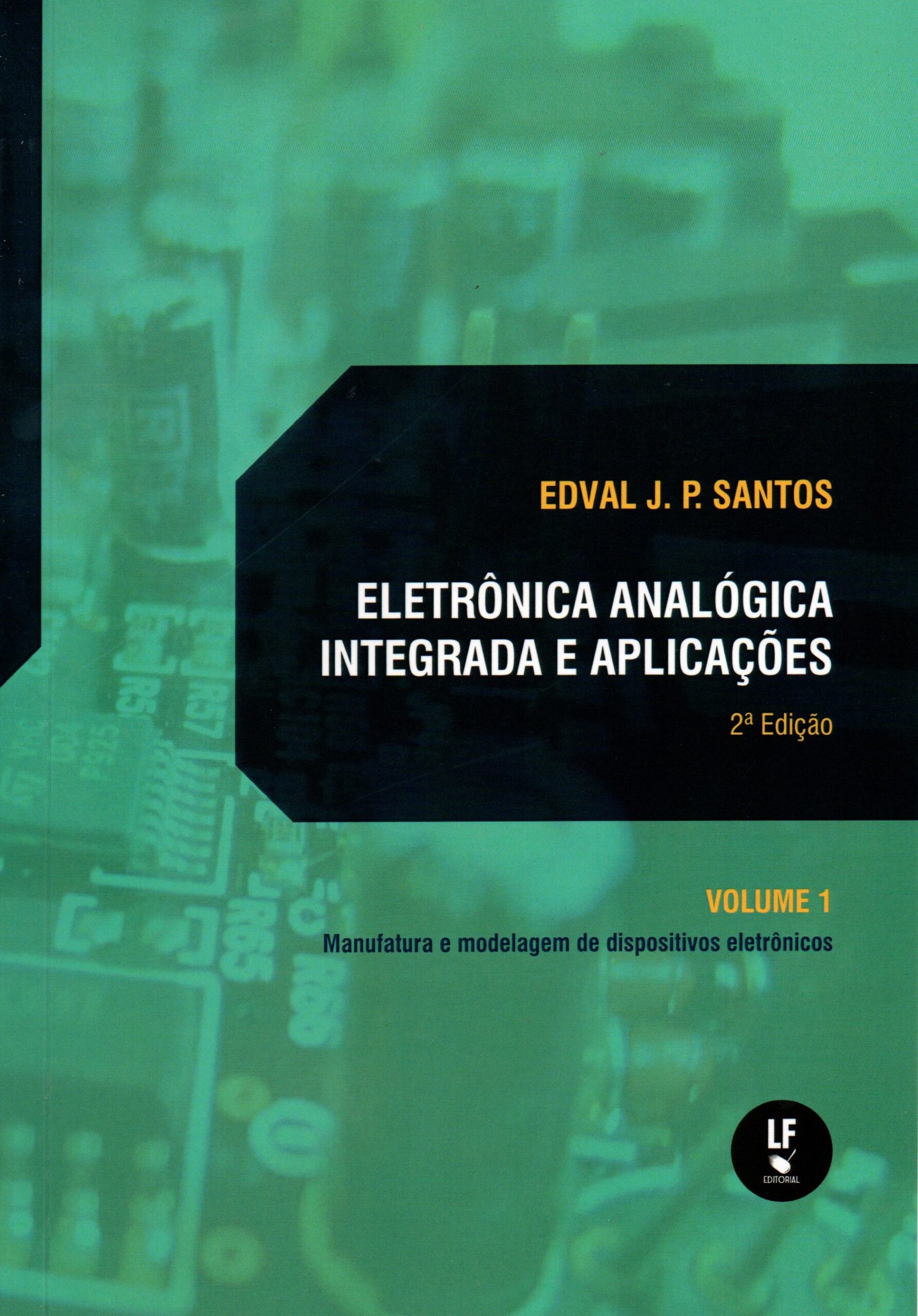 9786555631180 Eletrônica analógica integrada e aplicações: manufatura e modelagens de dispositivos eletrônicos: volume I - Imagem 1