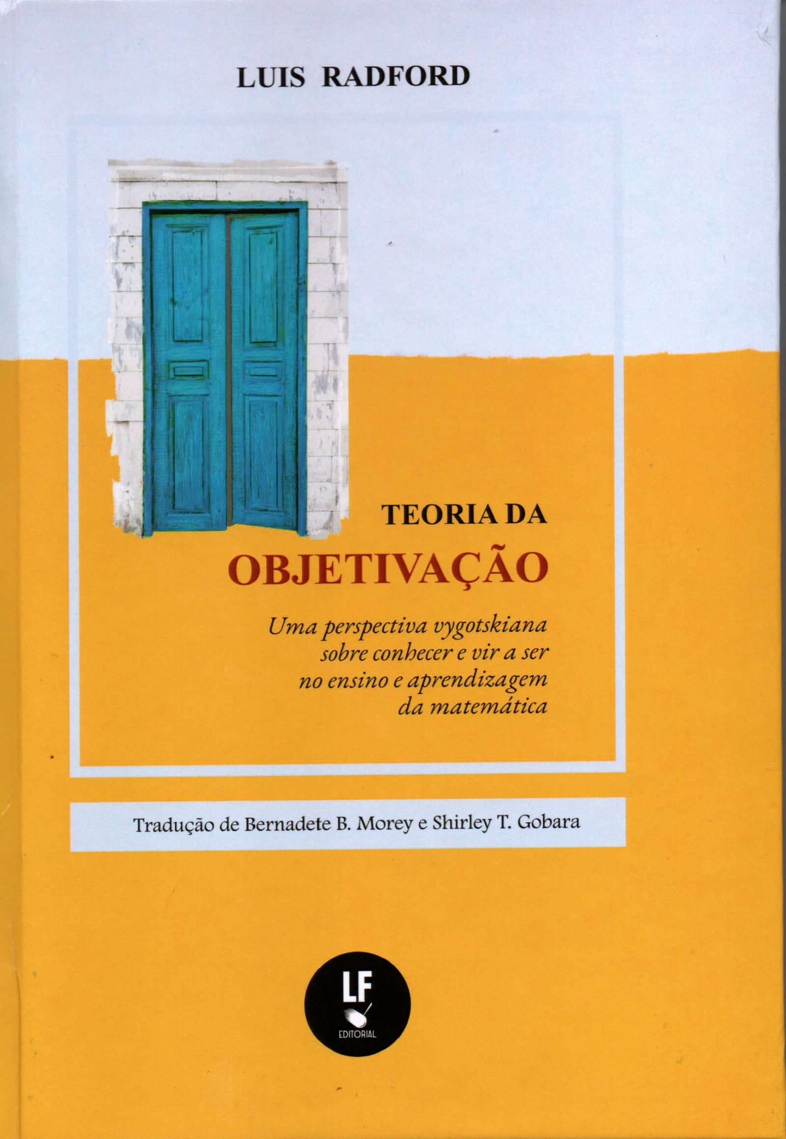 9786555631302 Teoria da objetivação: uma perspectiva Vygotskiana sobre conhecer e vir a ser no ensino e aprendizagem da matemática - Imagem 1