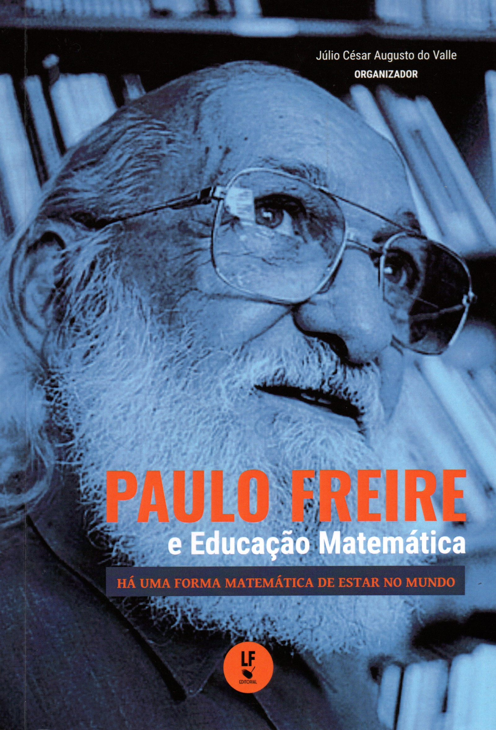 9786555632859 Paulo Freire e Educação Matemática: há uma forma matemática de estar no mundo - Imagem 1