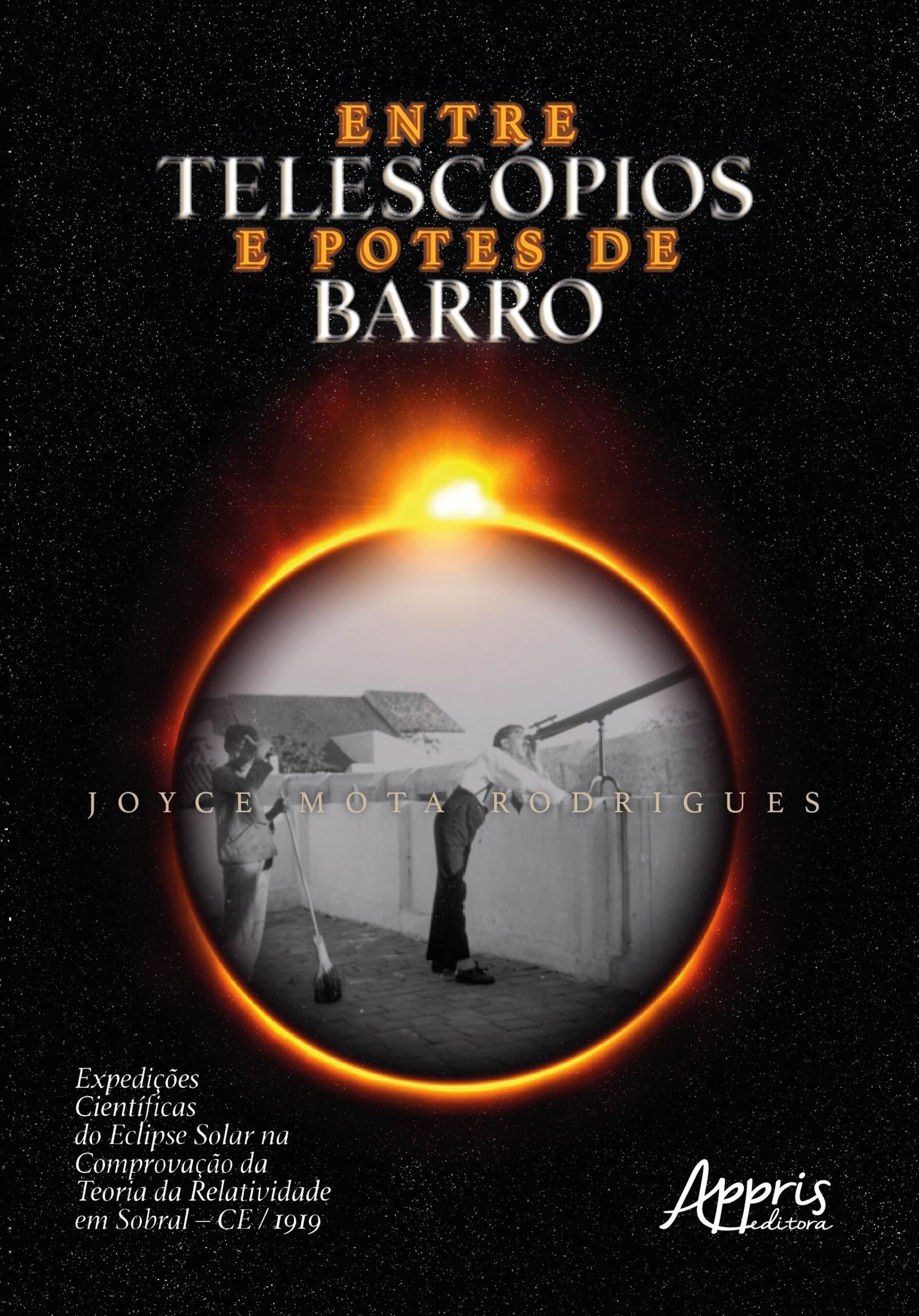 9788547330255 Entre telescópios e potes de barro: expedições científicas do eclipse solar na comprovação da teoria da relatividade em sobral – ce / 1919 - Imagem 1
