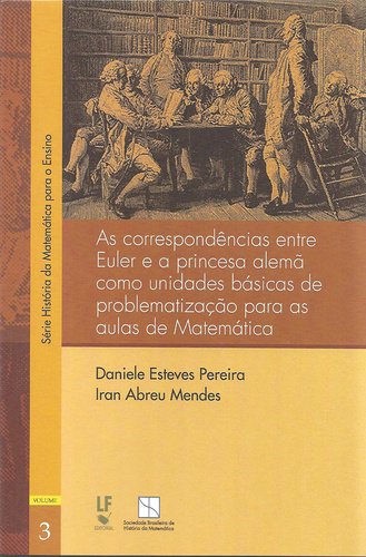 9788578613020 As correspondências entre Euler e a princesa alemã como unidades básicas de problematização para aulas de Matemática - Imagem 1