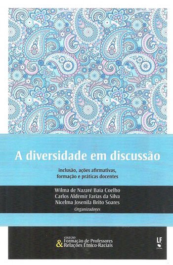 9788578614423 A diversidade em discussão: inclusão, ações afirmativas, formação e práticas docentes - Imagem 1