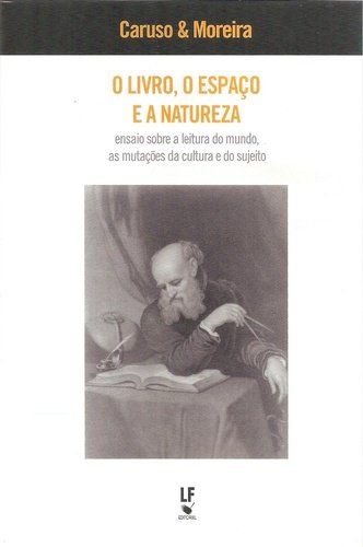 9788578614614 O livro, o espaço e a natureza: ensaio sobre a leitura do mundo, as mutações da cultura e do sujeito - Imagem 1