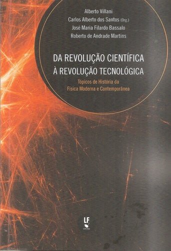9788578615772 Da Revolução Científica à Revolução Tecnológica: Tópicos de História da Física Moderna e Contemporânea - Imagem 1