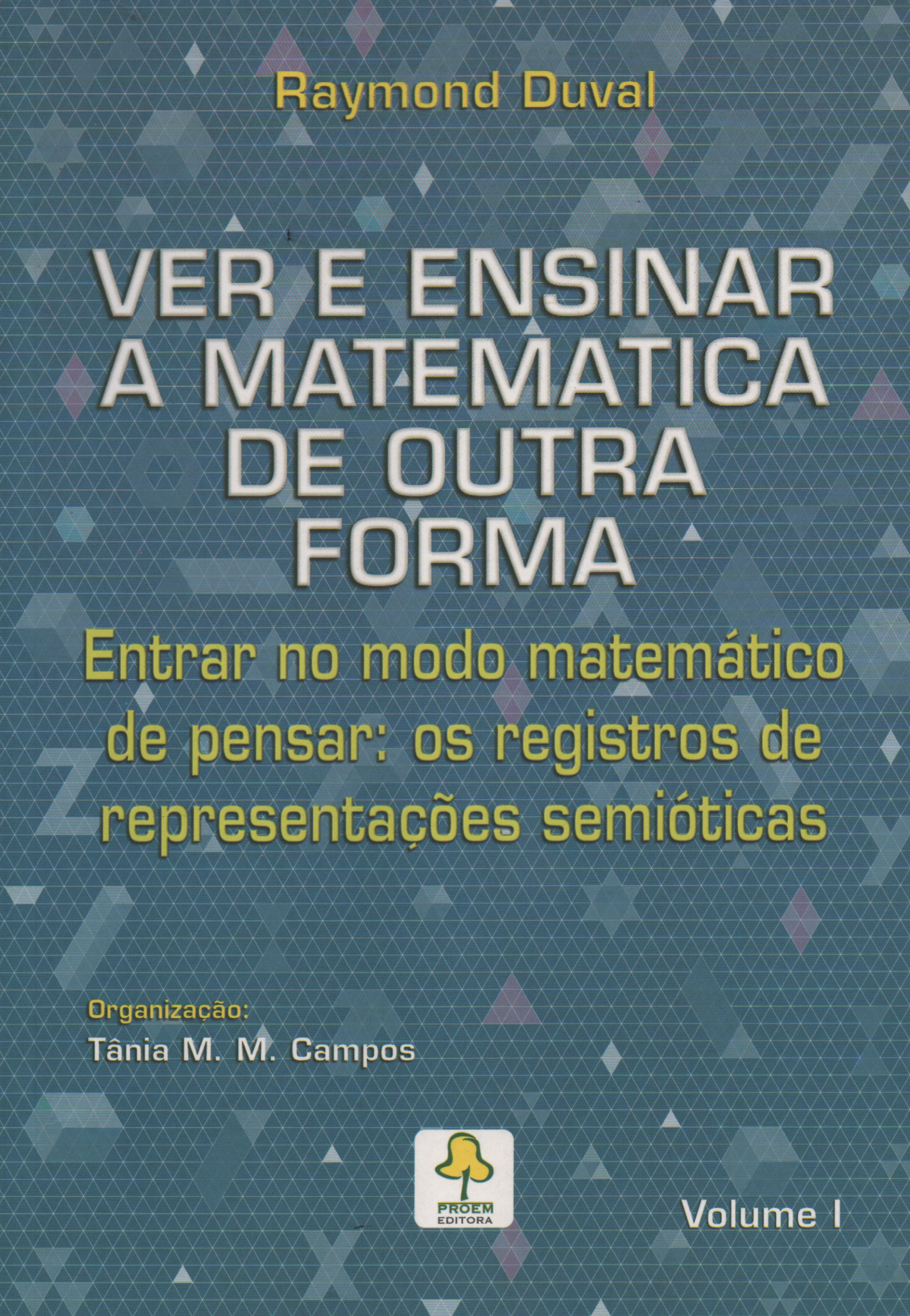 9788587564269 Ver e Ensinar a Matemática de outra forma - Entrar no modo matemático de pensar: os registros de representações semióticas - Imagem 1