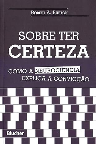 A Sobre ter certeza: Como a neurociência explica a convicção - Imagem 1