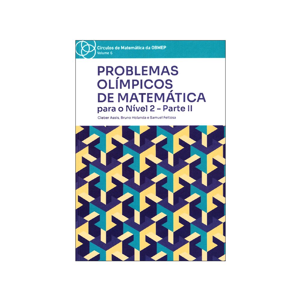 A Problemas Olímpicos de Matemática para o Nível 2 – Parte II - Imagem 1
